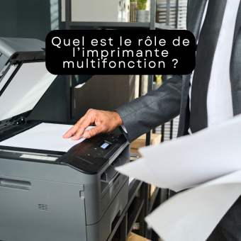 Quel est le rôle de l’imprimante multifonction ?