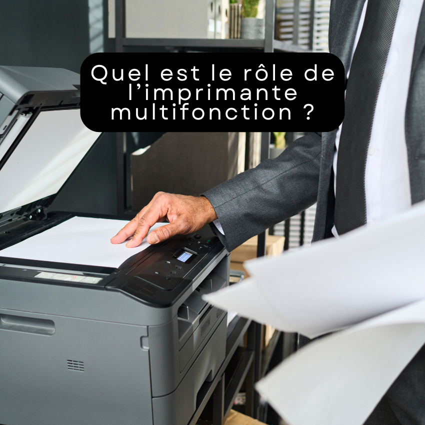 Quel est le rôle de l’imprimante multifonction ?