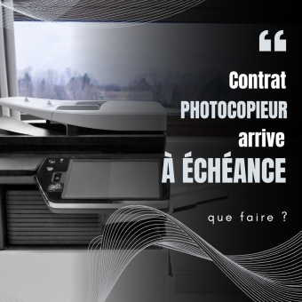 Mon contrat de location de photocopieur arrive à échéance : que faire ?
