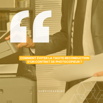 Comment éviter la tacite reconduction d’un contrat de photocopieur ?