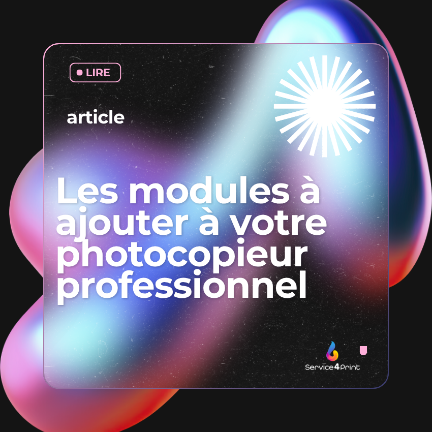 Les modules à ajouter à votre photocopieur professionnel : guide complet pour choisir