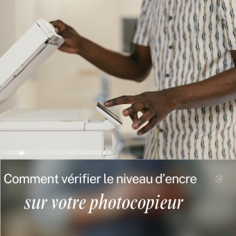 Comment vérifier le niveau d&rsquo;encre sur votre photocopieur