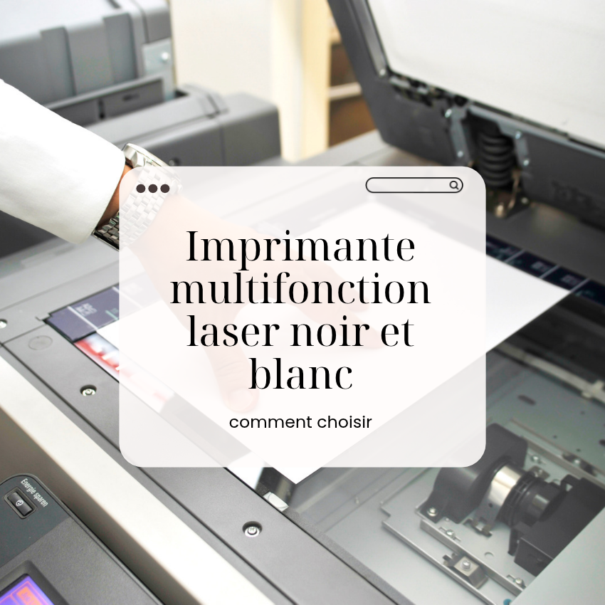 Imprimante multifonction laser noir et blanc : comment choisir selon votre volume d&rsquo;impression
